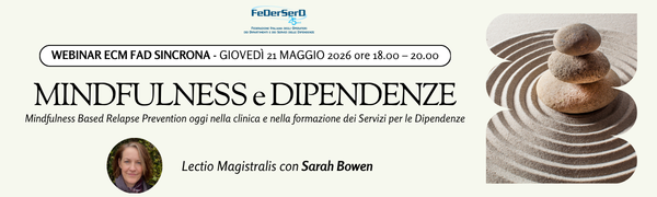 MINDFULNESS E DIPENDENZE. MINDFULNESS BASED RELAPSE PREVENTION OGGI NELLA CLINICA E NELLA FORMAZIONE DEI SERVIZI PER LE DIPENDENZE
